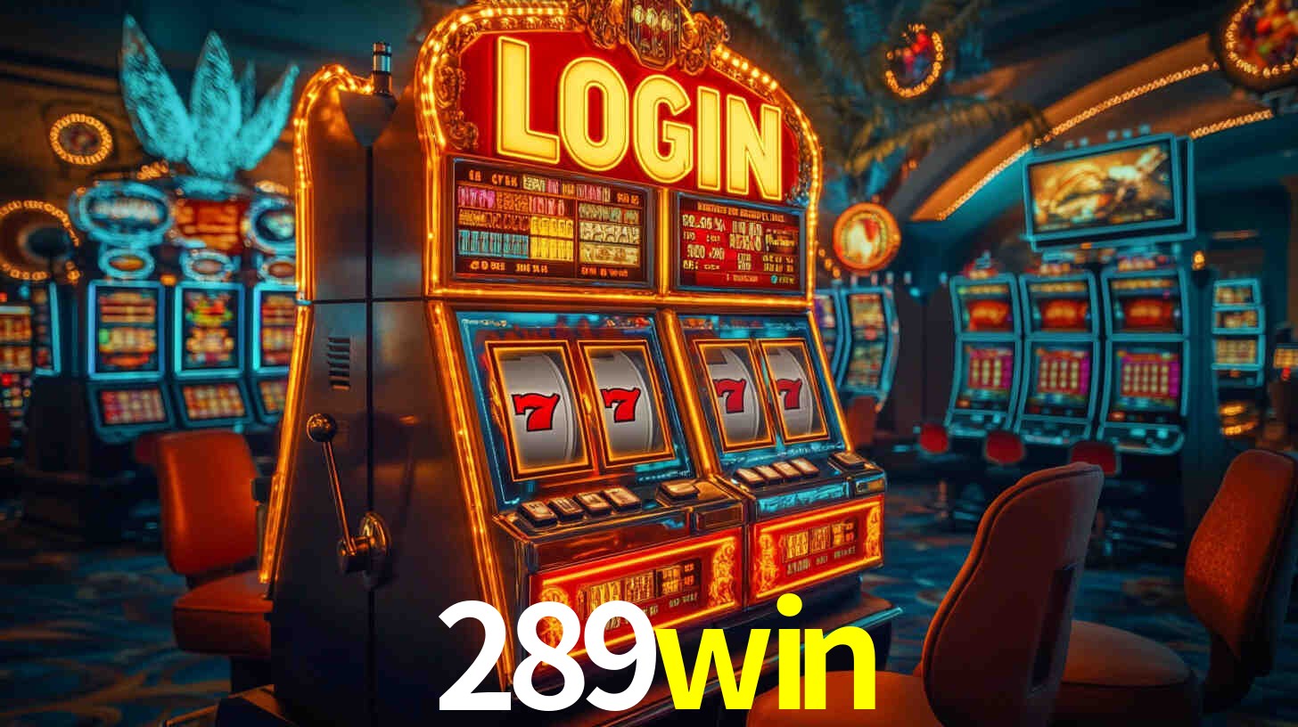 289win: Jogos de Caça-Níqueis-Altas Recompensas, Roleta-Velocidade, Blackjack-Desafios Máximos